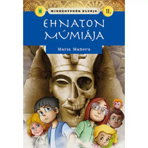 Mindentudók klubja 11. - Ehnaton múmiája - Maria Maneru