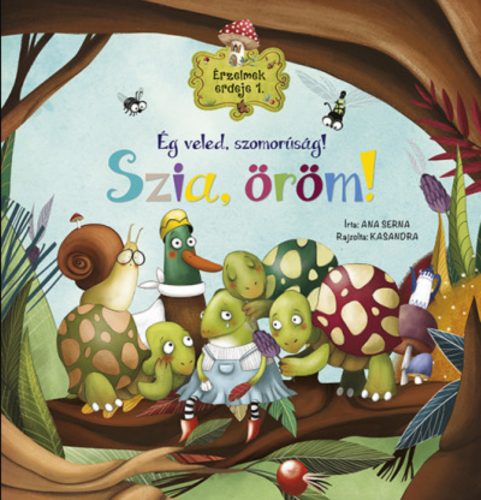 Érzelmek erdeje 1. - Ég veled, szomorúság! Szia, öröm! - Ana Serna Vara
