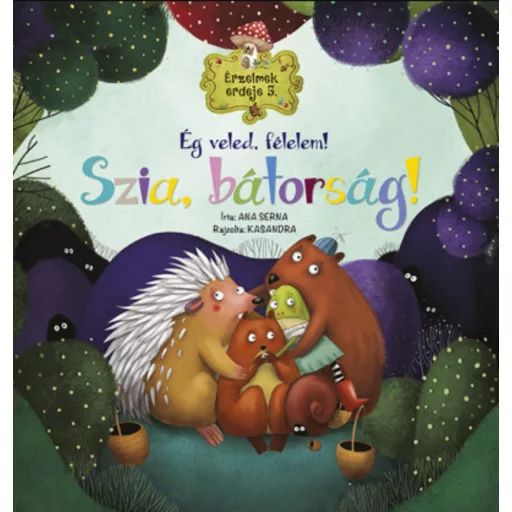 Érzelmek erdeje 5. - Ég veled, félelem! Szia, bátorság! - Ana Serna Vara