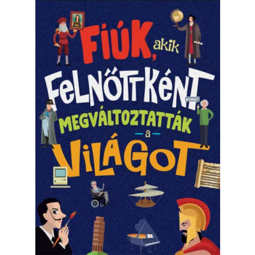 Fiúk, akik felnőttként megváltoztatták a világot - Jorge Montoro