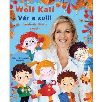 Gyerekszáj - Vár a suli! - Wolf Kati