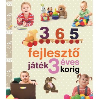   365 fejlesztő játék 3 éves korig - Neveljünk egészséges gyereket - Yolanda Chaves - Jaime Paino
