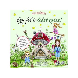   Beszélgetőmesék - Egy fél is lehet egész - Pályi Csilla