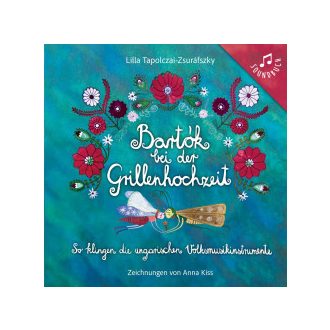   Bartók bei der Grillenhochzeit - Tapolczai-Zsuráfszky Lilla
