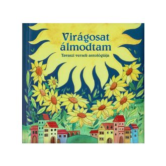 Magyar klasszikusok - Virágosat álmodtam