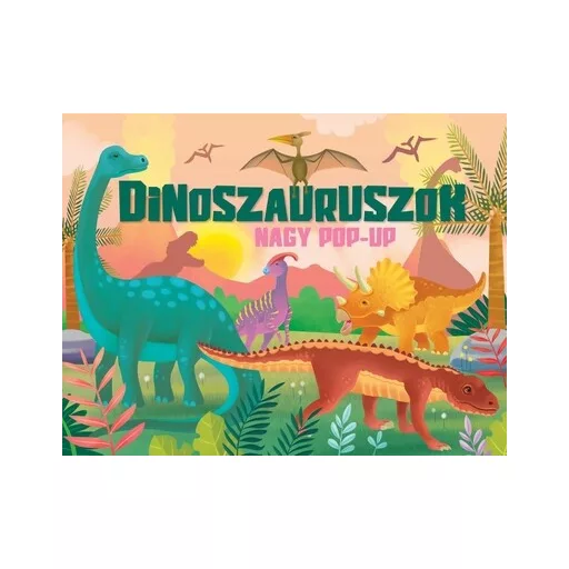 Nagy pop-up - Dinoszauruszok