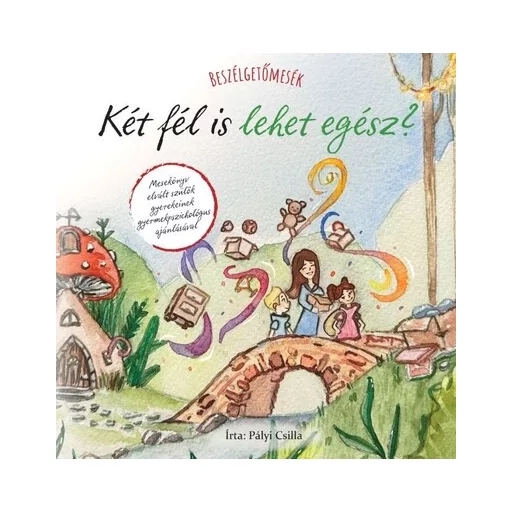 Beszélgetőmesék - Két fél is lehet egész? - Pályi Csilla