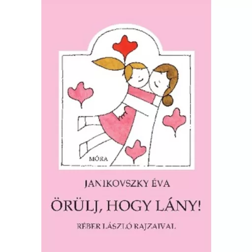 Örülj, hogy lány! - Janikovszky Éva (11. kiadás)