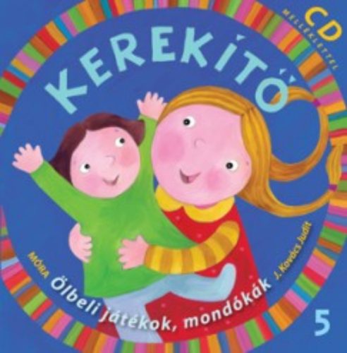 Kerekítő 5. - Ölbeli játékok, mondókák (J. Kovács Judit)