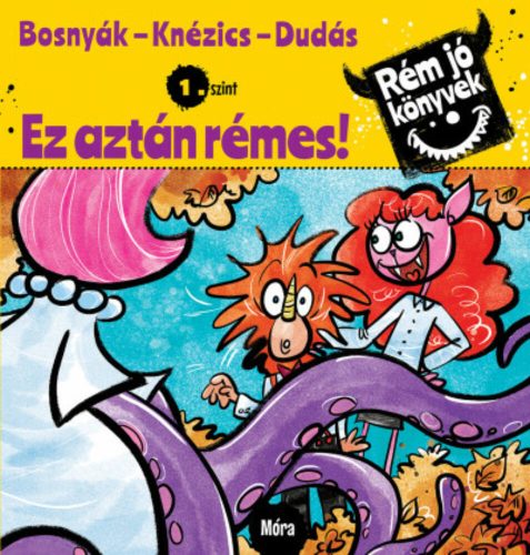 Ez aztán rémes! - Rém jó könyvek 1. szint (Bosnyák Viktória)