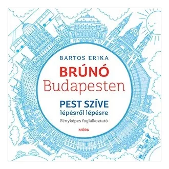 Pest szíve lépésről lépésre - Brúnó Budapesten 3. /Fényképes foglalkoztató (Bartos Erika)