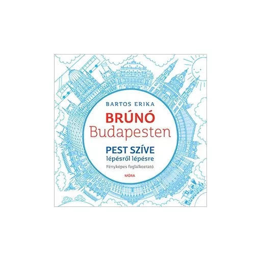 Pest szíve lépésről lépésre - Brúnó Budapesten 3. /Fényképes foglalkoztató (Bartos Erika)