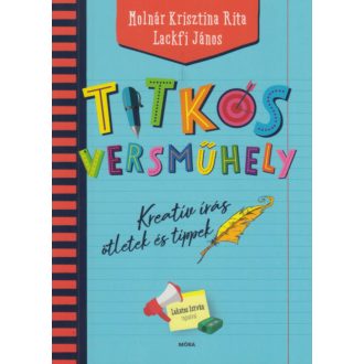 Titkos versműhely - Kreatív írás, ötletek és tippek (Molnár Krisztina Rita)