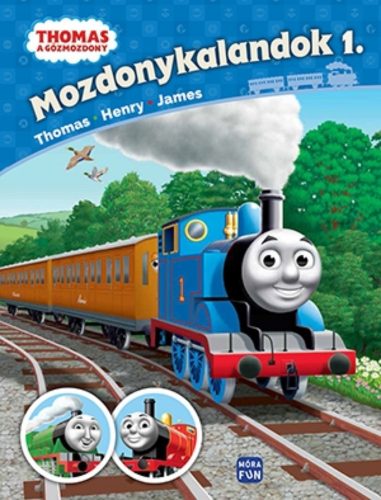 Thomas: Mozdonykalandok 1. /Thomas - Henry - James (Rev. W. Awdry)