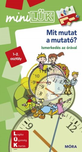 Mit mutat a mutató? - Ismerkedés az órával /MiniLÜK (LÜK)