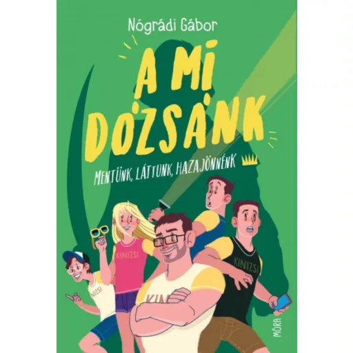 A mi Dózsánk - Mentünk, láttunk, hazajönnénk - Nógrádi Gábor (2. kiadás)