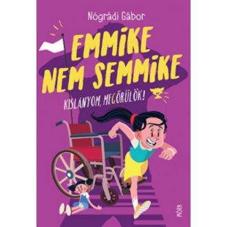 Emmike nem semmike - Kislányom, megőrülök! (2. kiadás) (Nógrádi Gábor)