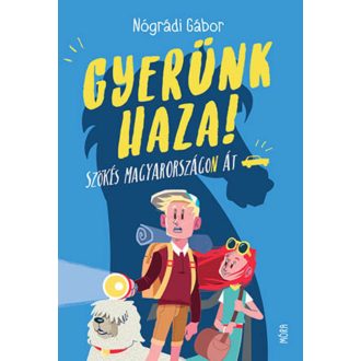 Gyerünk haza! - Szökés Magyarországon át (3. kiadás) (Nógrádi Gábor)