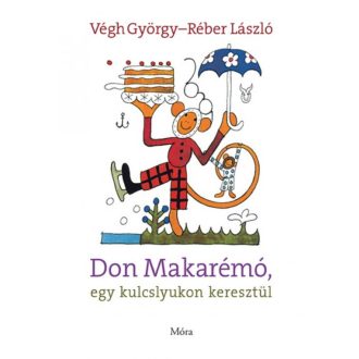   Don Makarémó, egy kulcslyukon keresztül (2. kiadás) (Végh György)