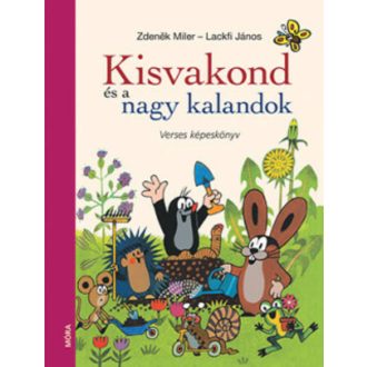 Kisvakond és a nagy kalandok - Verses képeskönyv (Zdenek Miler)