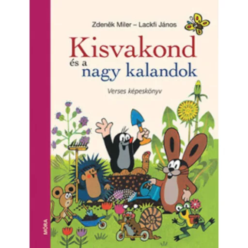Kisvakond és a nagy kalandok - Verses képeskönyv (Zdenek Miler)