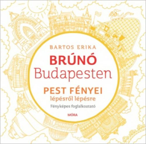 Pest fényei lépésről lépésre - Brúnó Budapesten 4. /Fényképes foglalkoztató (Bartos Erika)