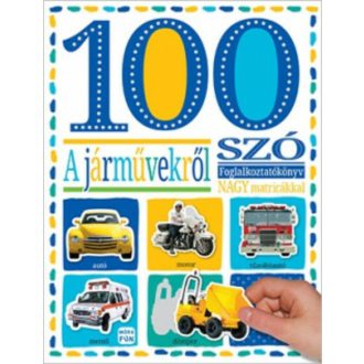 100 szó a járművekről - Matricás foglalkoztatókönyv (Matricás foglalkoztató)