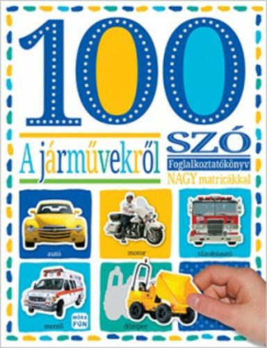 100 szó a járművekről - Matricás foglalkoztatókönyv (Matricás foglalkoztató)