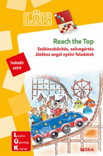 Reach the Top - Szókincsbővítés, szövegértés - Játékos angol nyelvi feladatok /LÜK (LÜK)