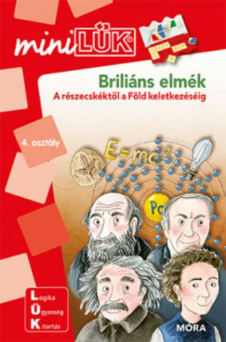 Briliáns elmék - A részecskéktől a Föld keletkezéséig /MiniLÜK (LÜK)