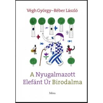   A Nyugalmazott Elefánt Úr Birodalma - Réber László - Végh György