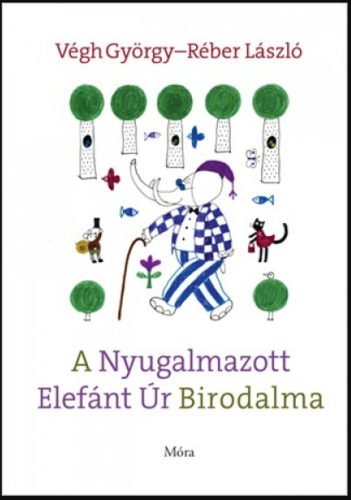 A Nyugalmazott Elefánt Úr Birodalma - Réber László - Végh György