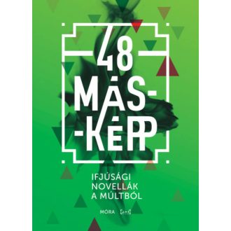 48 másképp - Ifjúsági novellák a múltból (Válogatás)