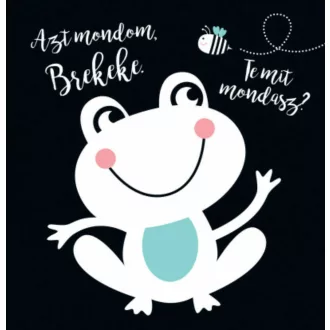 Azt mondom, brekeke. Te mit mondasz? (Lapozó)
