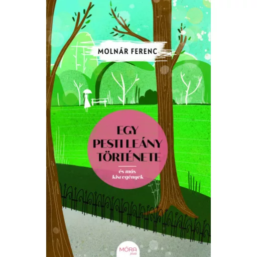 Egy pesti leány története és más kisregények - Molnár Ferenc