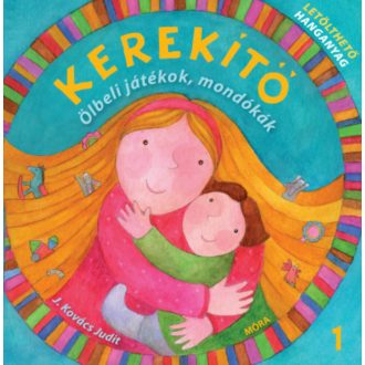 Kerekítő 1.  - Ölbeli játékok, mondókák (9. kiadás) (J. Kovács Judit)