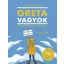 Greta vagyok - Egy új, zöld nemzedék kiáltványa (Valentina Giannella)