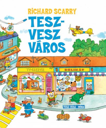 Tesz-Vesz város - Tesz-Vesz sorozat (Richard Scarry)