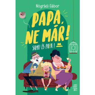 Papa, ne már! - Samu és Papa (Nógrádi Gábor)