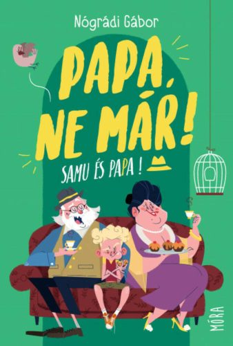 Papa, ne már! - Samu és Papa (Nógrádi Gábor)