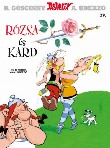 Rózsa és kard - Asterix 29. (René Goscinny)