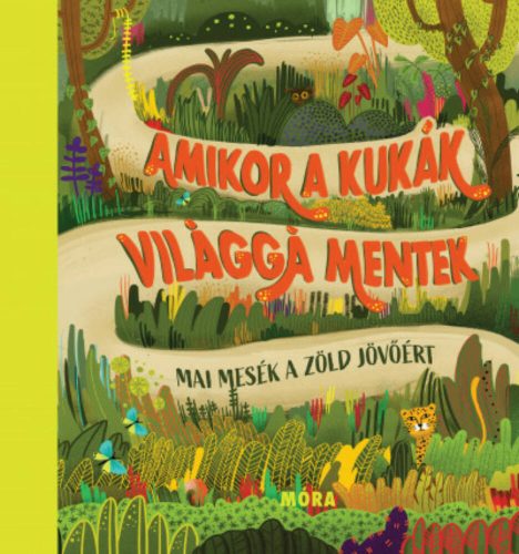 Amikor a kukák világgá mentek - Mai mesék a zöld jövőért (Válogatás)