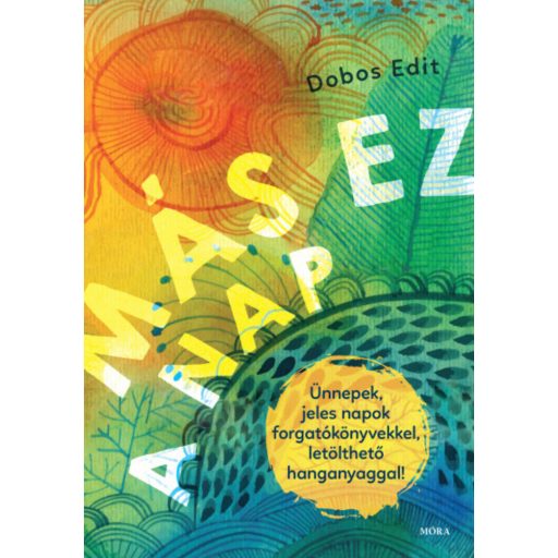 Más ez a nap - Ünnepek, jeles napok forgatókönyvekkel (Dobos Edit)