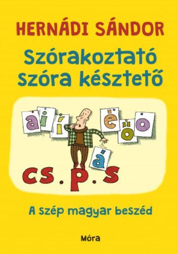 Szórakoztató szóra késztető - A szép magyar beszéd (Hernádi Sándor)