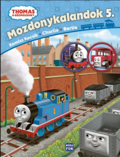 Thomas, a gőzmozdony - Mozdonykalandok 5. - Komisz kocsik, Charlie, Bertie - W. Awdry