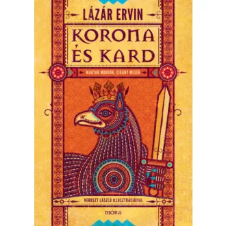   Korona és kard - Magyar mondák, cigány mesék - Lázár Ervin
