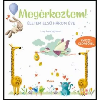   Megérkeztem! Életem első három éve - babanapló nyuszicsörgővel