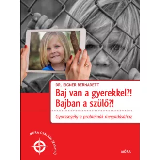   Baj van a gyerekkel? Bajban a szülő?! - Dr. Eigner Bernadett