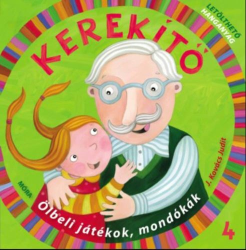 Kerekítő 4. - Ölbeli játékok, mondókák letölthető hanganyaggal - J. Kovács Judit