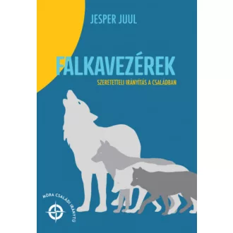   Falkavezérek - Szeretetteli irányítás a családban - Jesper Juul